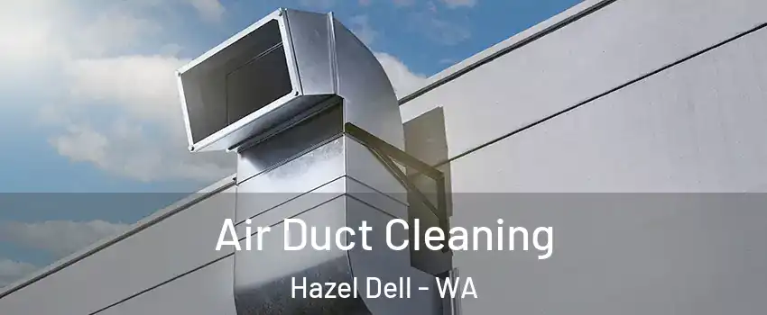  Air Duct Cleaning Hazel Dell - WA