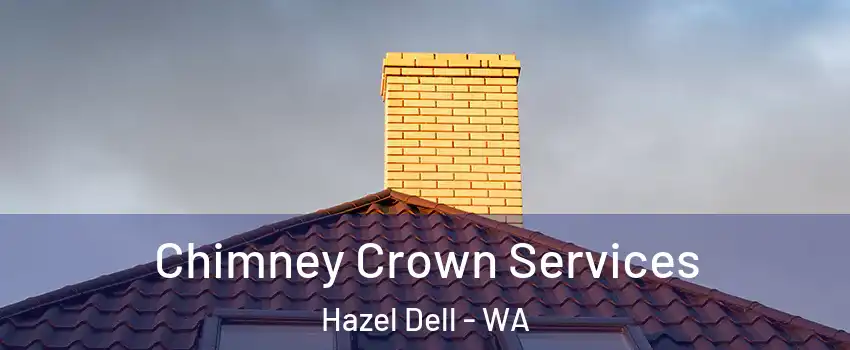  Chimney Crown Services Hazel Dell - WA