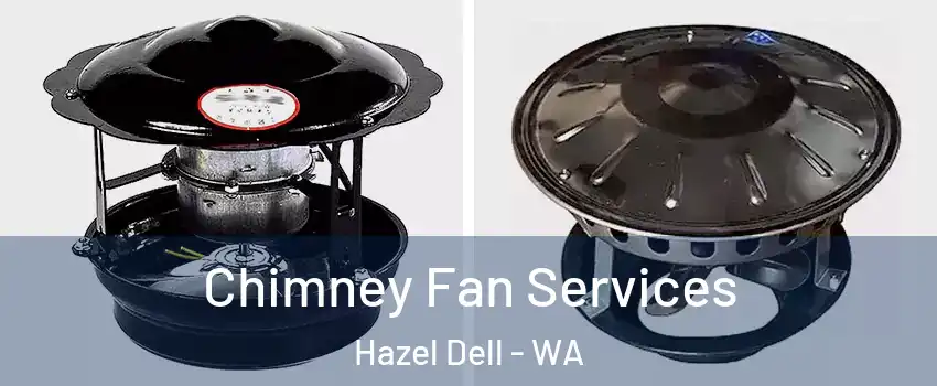  Chimney Fan Services Hazel Dell - WA