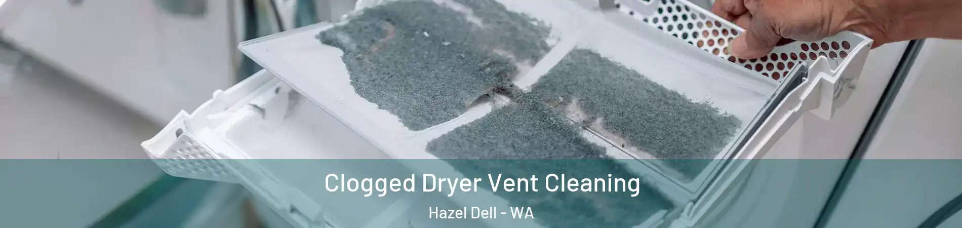  Clogged Dryer Vent Cleaning Hazel Dell - WA