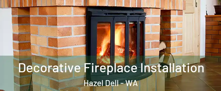  Decorative Fireplace Installation Hazel Dell - WA