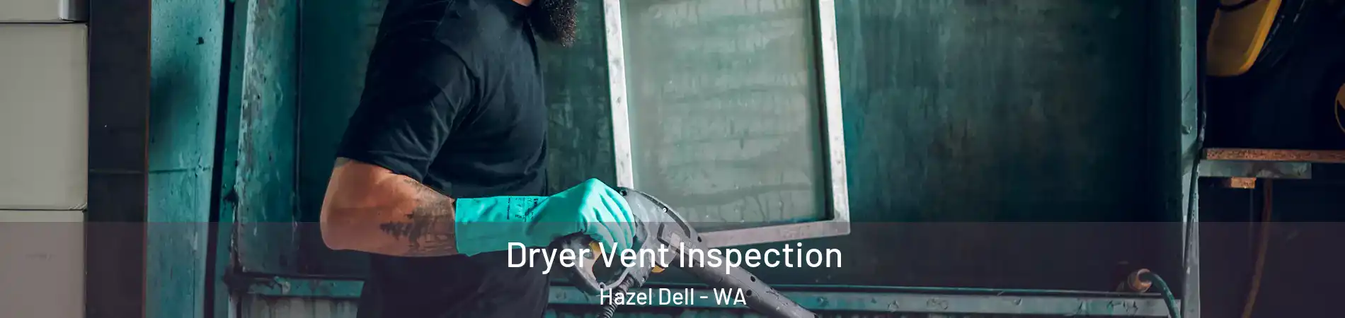  Dryer Vent Inspection Hazel Dell - WA