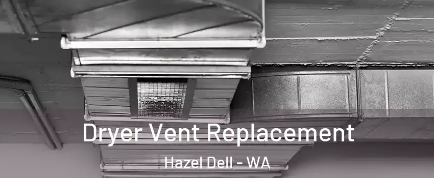  Dryer Vent Replacement Hazel Dell - WA