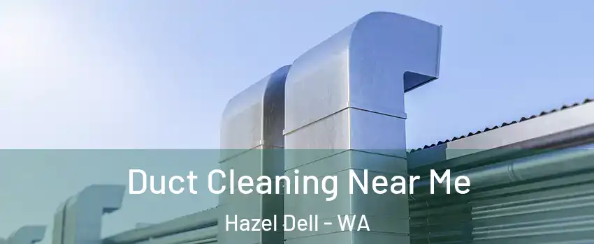  Duct Cleaning Near Me Hazel Dell - WA