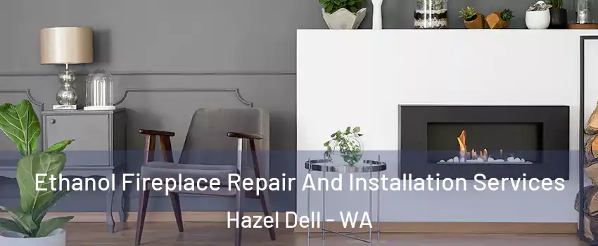 Ethanol Fireplace Repair And Installation Services Hazel Dell - WA