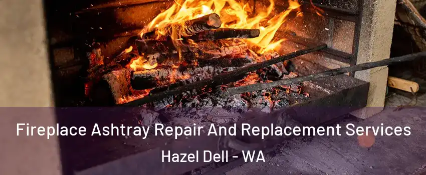  Fireplace Ashtray Repair And Replacement Services Hazel Dell - WA
