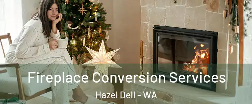  Fireplace Conversion Services Hazel Dell - WA