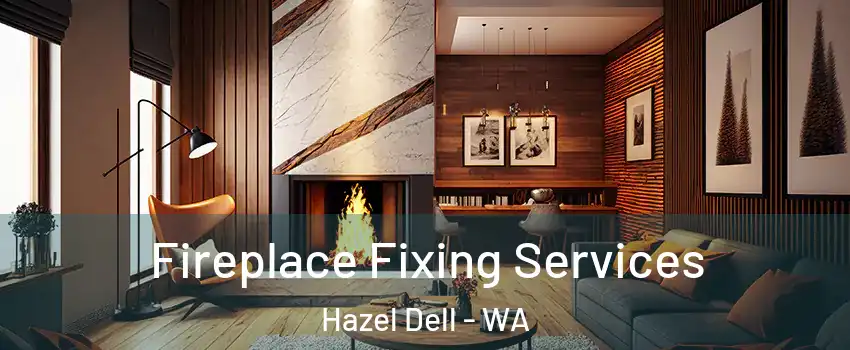  Fireplace Fixing Services Hazel Dell - WA