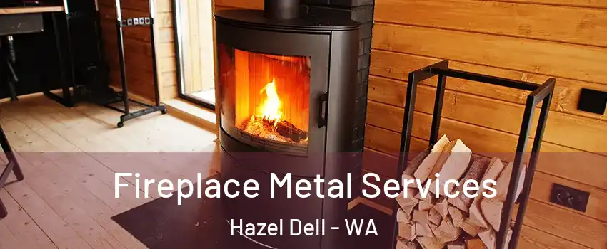  Fireplace Metal Services Hazel Dell - WA