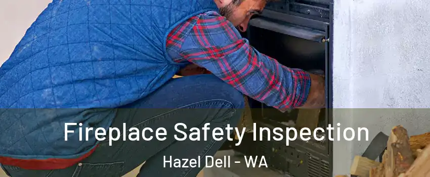  Fireplace Safety Inspection Hazel Dell - WA