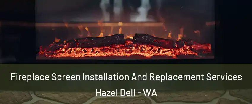 Fireplace Screen Installation And Replacement Services Hazel Dell - WA