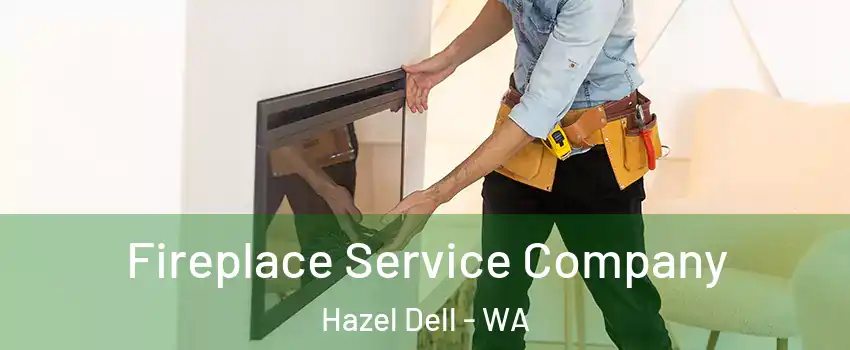  Fireplace Service Company Hazel Dell - WA