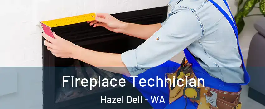  Fireplace Technician Hazel Dell - WA