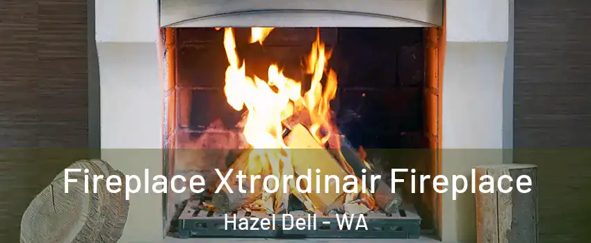  Fireplace Xtrordinair Fireplace Hazel Dell - WA