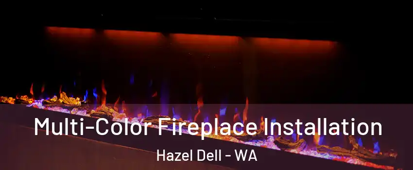  Multi-Color Fireplace Installation Hazel Dell - WA