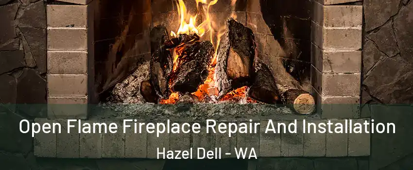  Open Flame Fireplace Repair And Installation Hazel Dell - WA