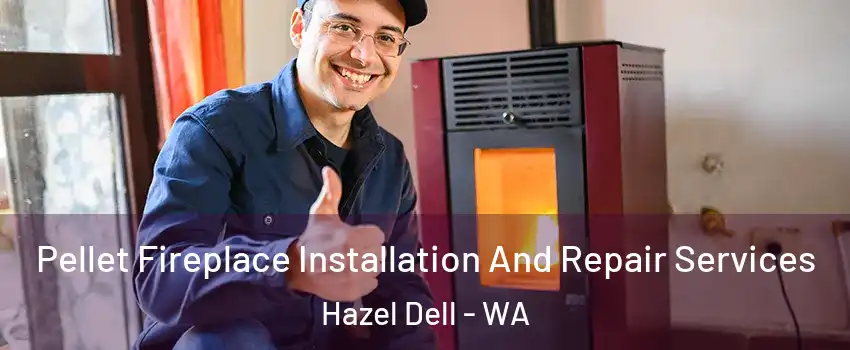  Pellet Fireplace Installation And Repair Services Hazel Dell - WA