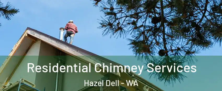  Residential Chimney Services Hazel Dell - WA