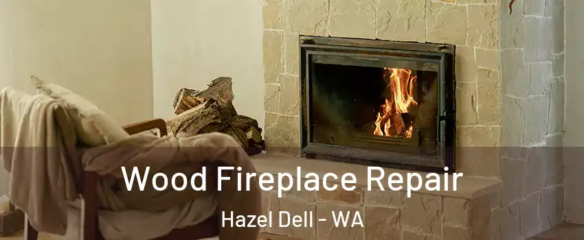  Wood Fireplace Repair Hazel Dell - WA