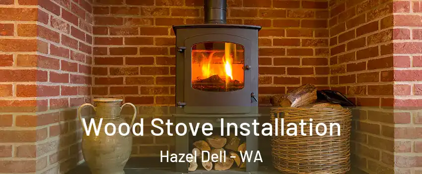  Wood Stove Installation Hazel Dell - WA